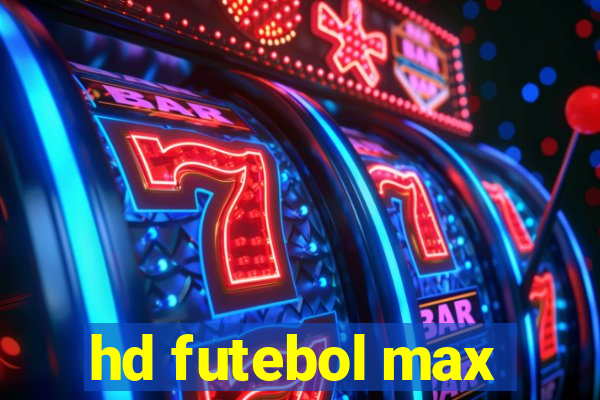 hd futebol max